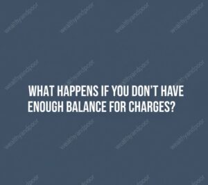What Happens If You Don’t Have Enough Balance for Bank Charges? Photo