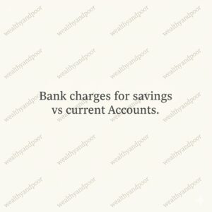 Bank Charges for Savings vs Current Accounts Photo