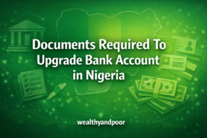 Documents Required To Upgrade Bank Account in Nigeria Photo